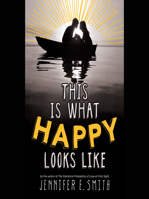 Title details for This Is What Happy Looks Like by Jennifer E. Smith - Wait list